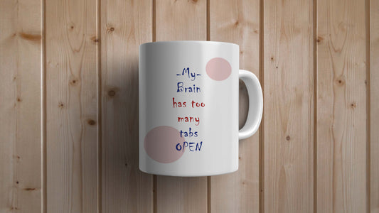 My Brain has too many tabs open Statement Mug